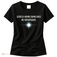 Secretly Hoping Chemo Gives Me Superpowers Women's T-Shirt thumb 0