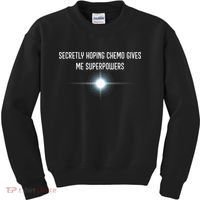 Secretly Hoping Chemo Gives Me Superpowers Kids Sweatshirt thumb 0