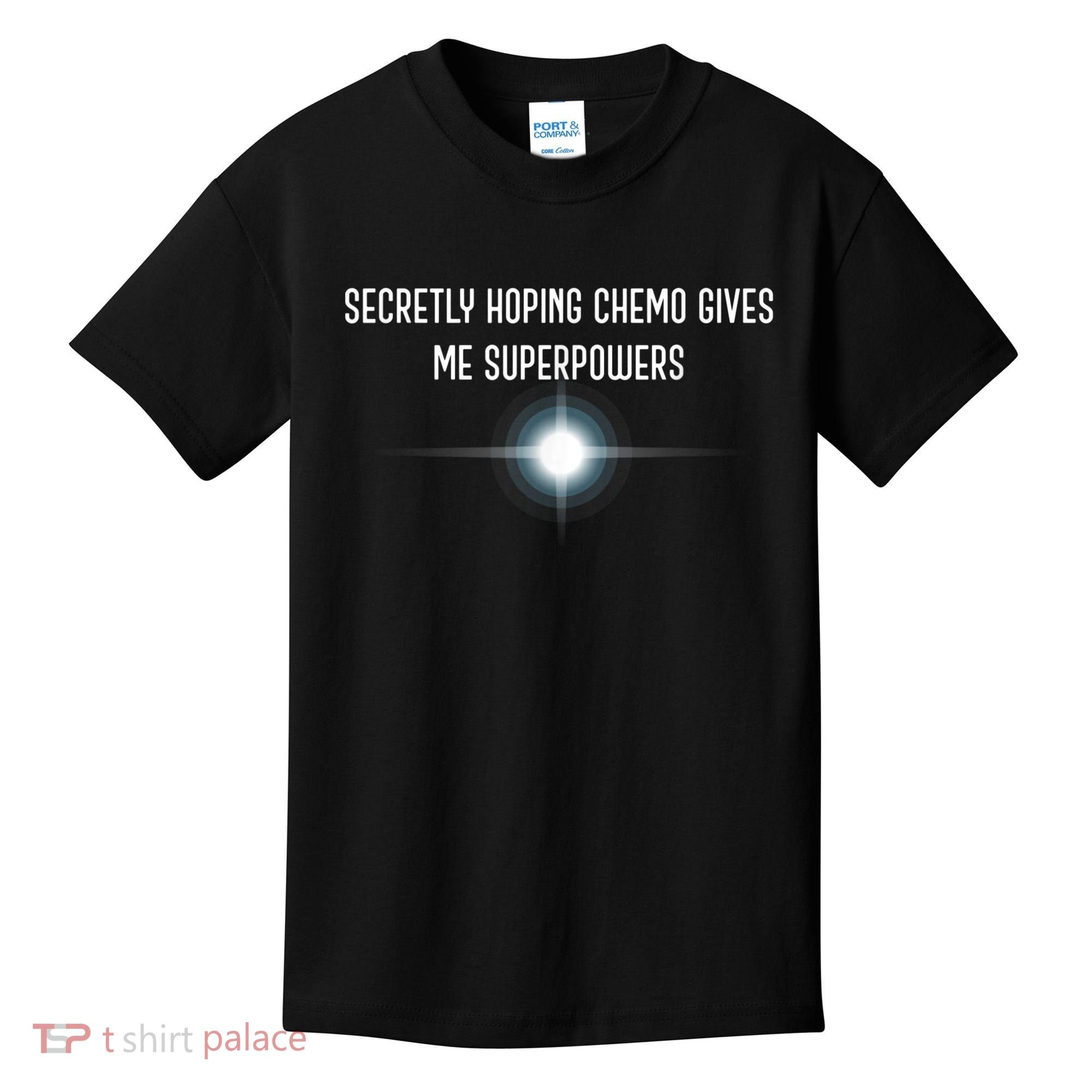 Secretly Hoping Chemo Gives Me Superpowers Kids T-Shirt