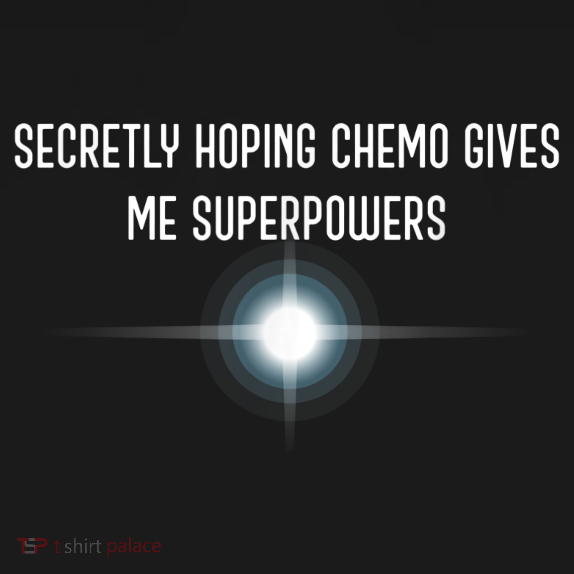 Secretly Hoping Chemo Gives Me Superpowers Kids T-Shirt