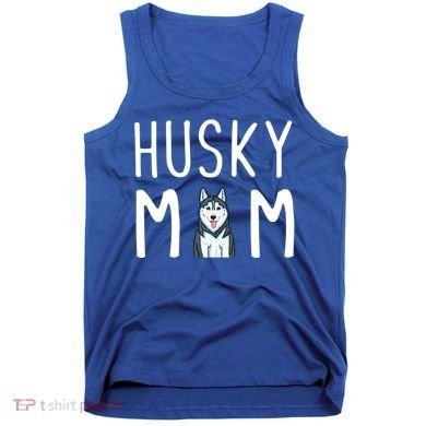 Siberian Husky Dog Mama Husky Mom Gift Tank Top