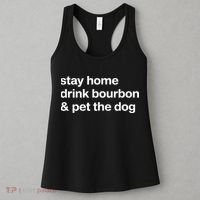 Stay Home Drink Bourbon And Pet The Dog Humor Gift Women's Tank Top thumb 3