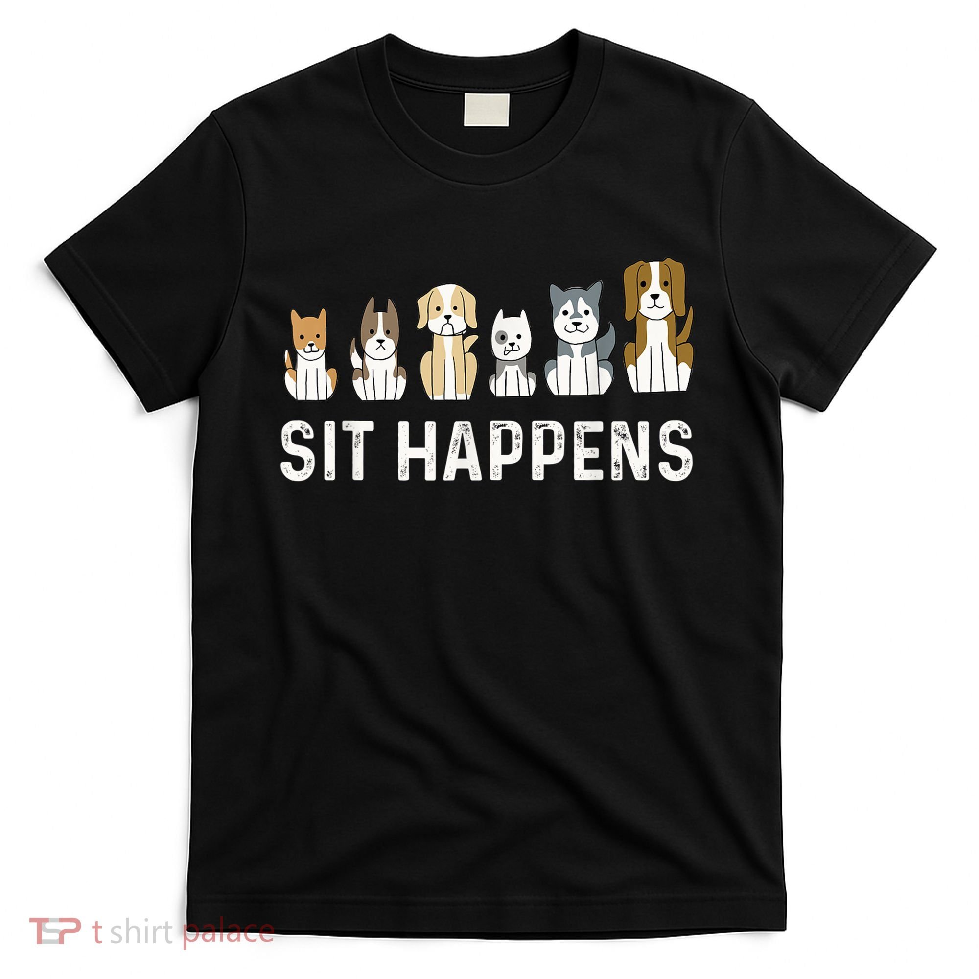 Sit Happens Dog Sitter Pet Sitting Animal Whisperer T-Shirt