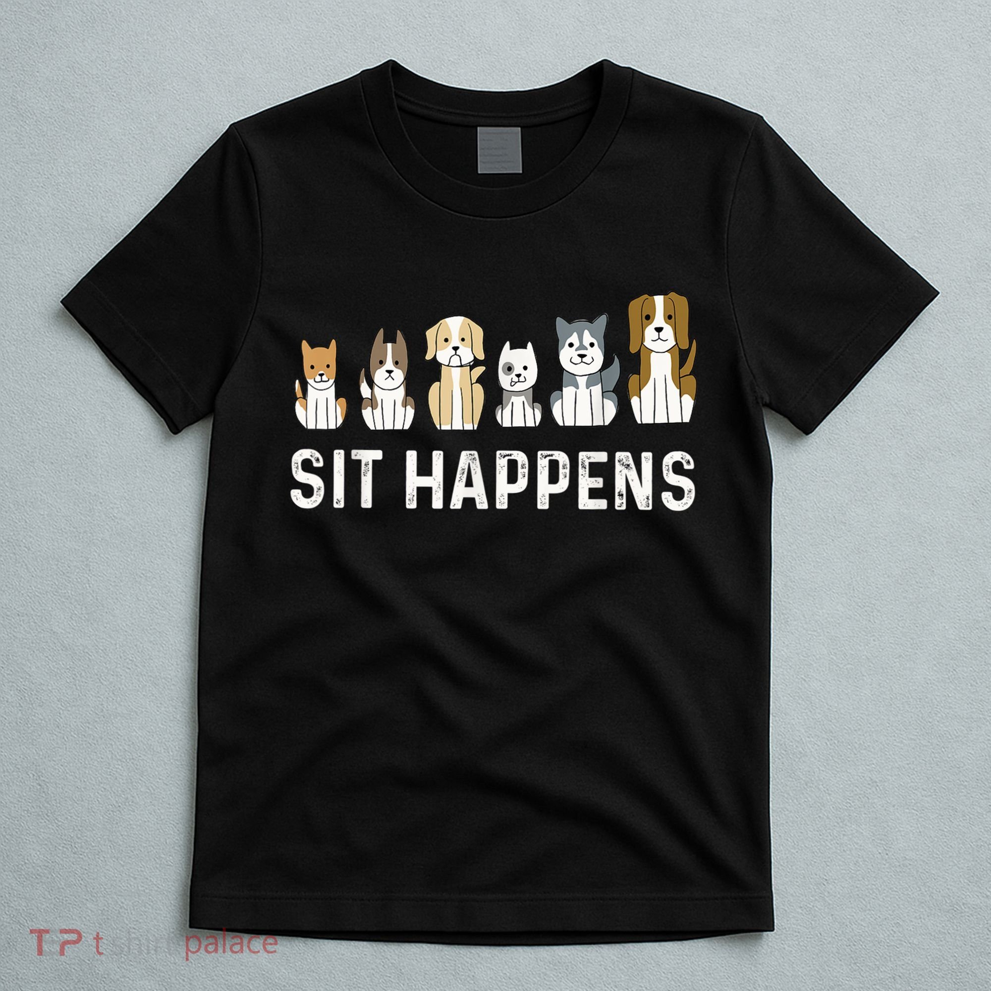 Sit Happens Dog Sitter Pet Sitting Animal Whisperer T-Shirt