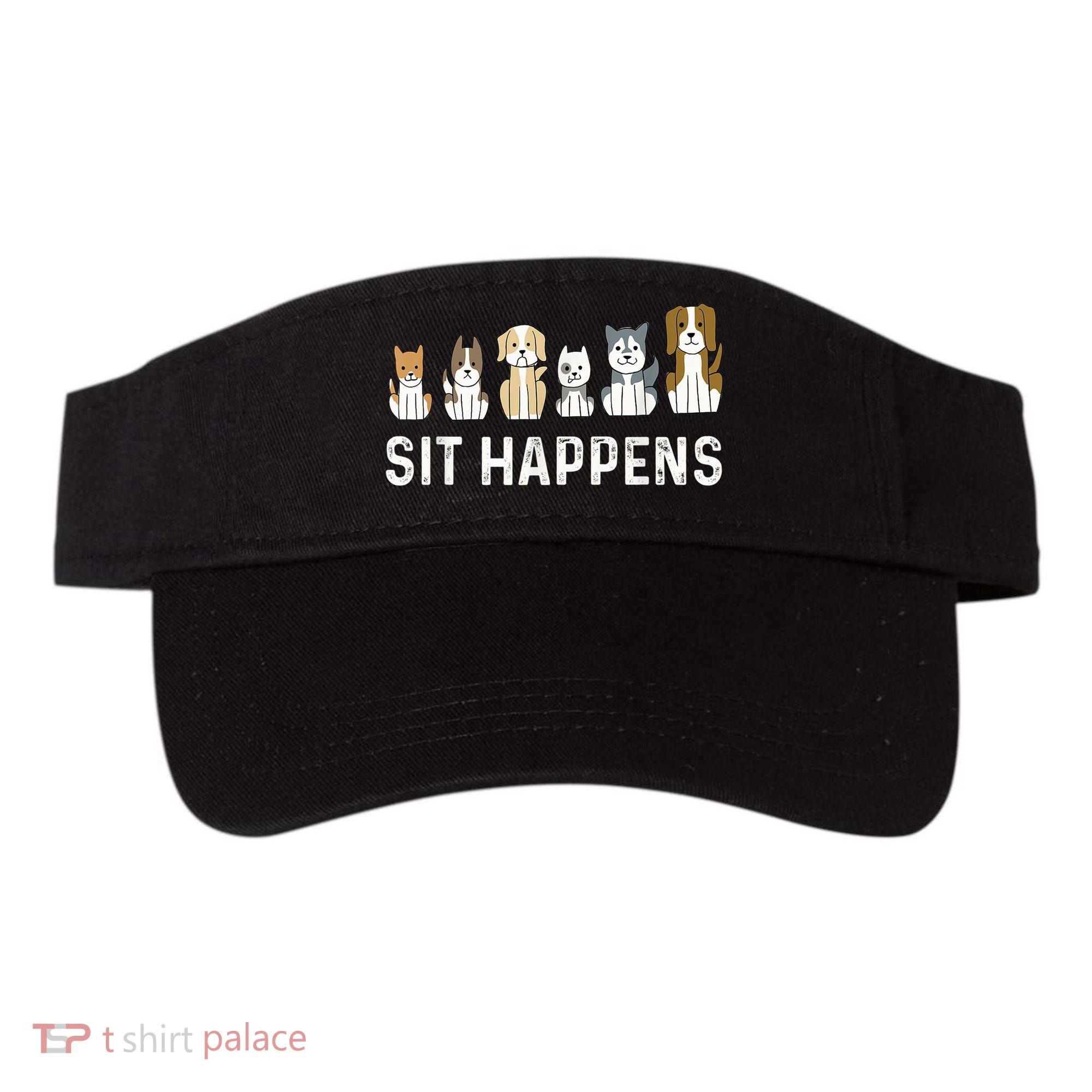 Sit Happens Dog Sitter Pet Sitting Animal Whisperer Visor