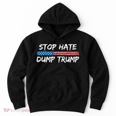 Stop Hate Dump Trump Donald Trump Hoodie