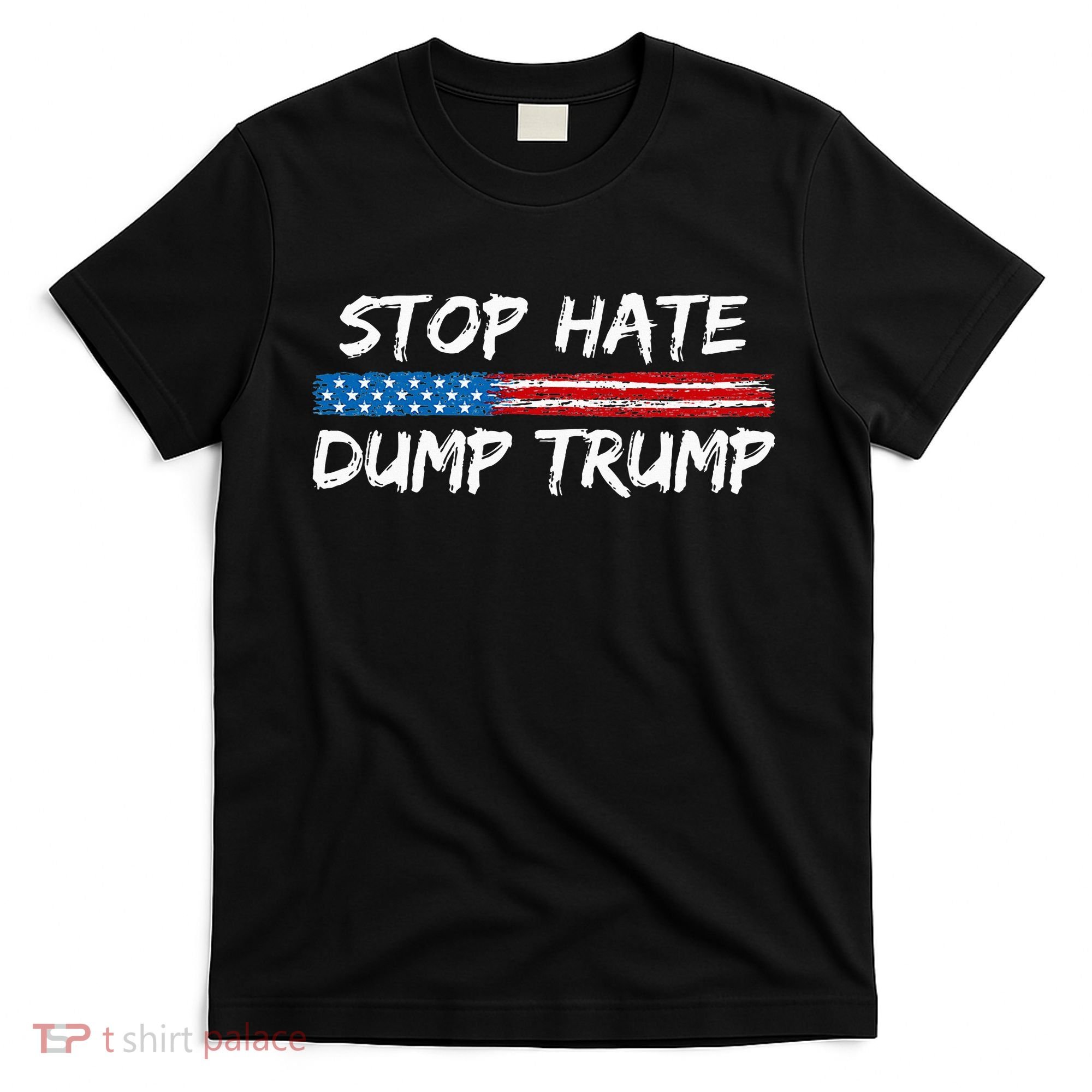 Stop Hate Dump Trump Donald Trump T-Shirt