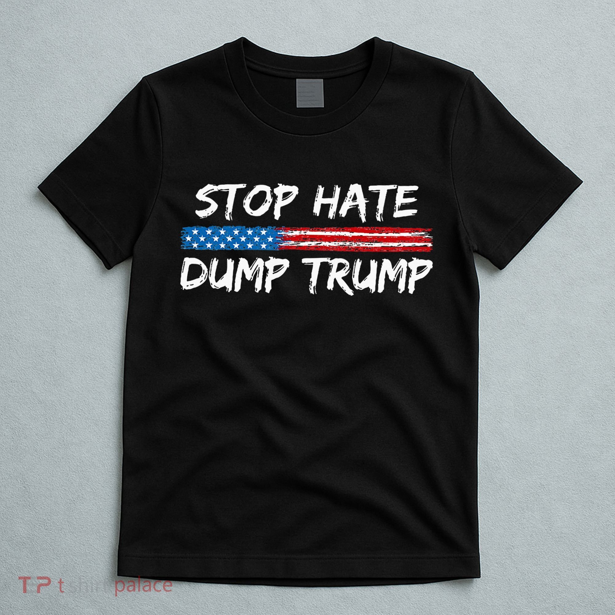 Stop Hate Dump Trump Donald Trump T-Shirt