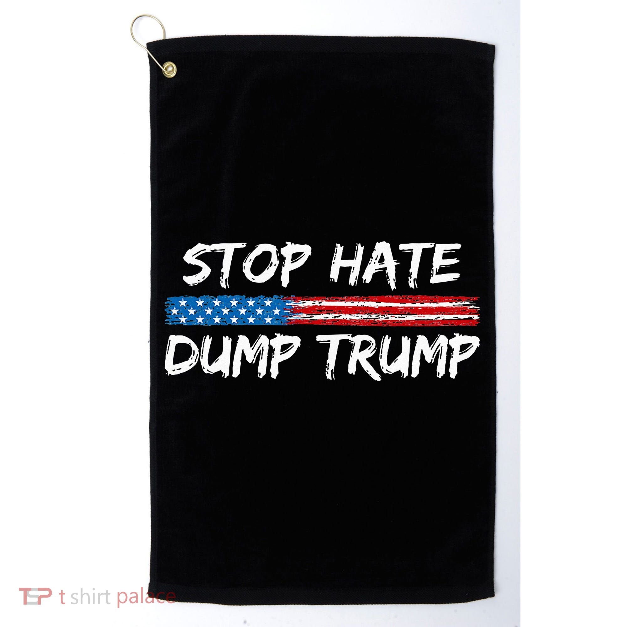 Stop Hate Dump Trump Donald Trump Golf Towel