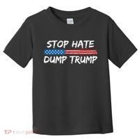 Stop Hate Dump Trump Donald Trump Toddler T-Shirt thumb 0