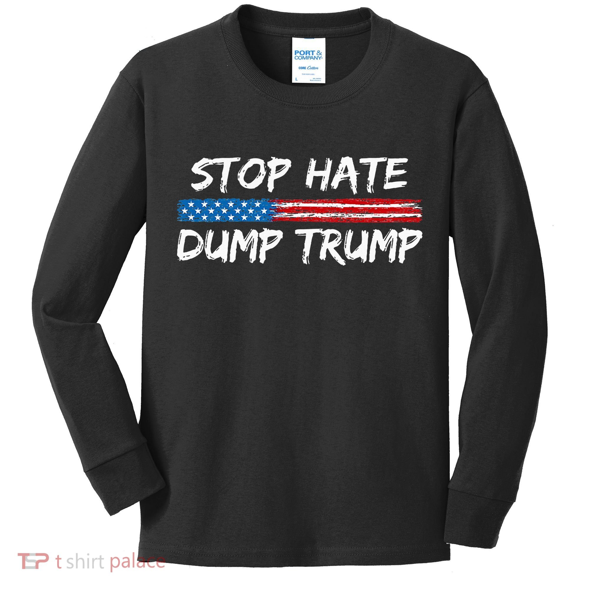 Stop Hate Dump Trump Donald Trump Kids Long Sleeve Shirt