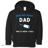 Siberian Husky Dad This Is How I Roll Funny Puppy Dog Gift Toddler Hoodie thumb 0