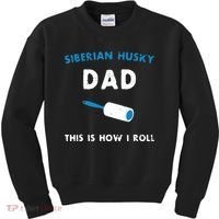 Siberian Husky Dad This Is How I Roll Funny Puppy Dog Gift Kids Sweatshirt thumb 0