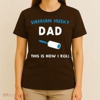 Siberian Husky Dad This Is How I Roll Funny Puppy Dog Gift T-Shirt thumb 4