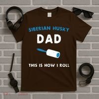 Siberian Husky Dad This Is How I Roll Funny Puppy Dog Gift T-Shirt thumb 5
