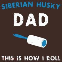 Siberian Husky Dad This Is How I Roll Funny Puppy Dog Gift T-Shirt thumb 7