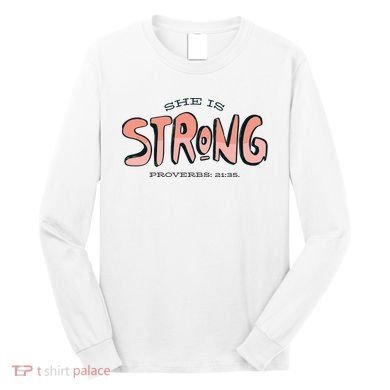 She Is Strong Bible Verse Long Sleeve Shirt