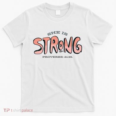 She Is Strong Bible Verse T-Shirt