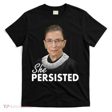 She Persisted RBG Ruth Bader Ginsburg T-Shirt