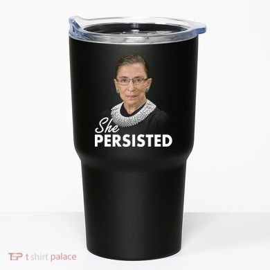 She Persisted RBG Ruth Bader Ginsburg Tumbler