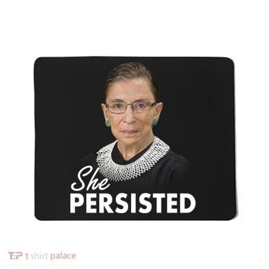 She Persisted RBG Ruth Bader Ginsburg Mousepad