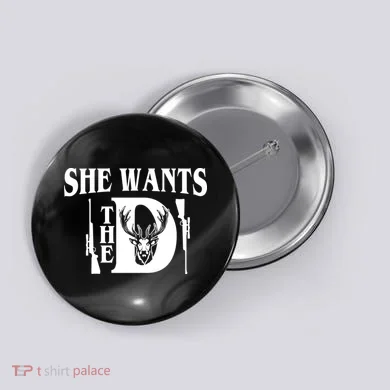 She Wants the D Hunting Button