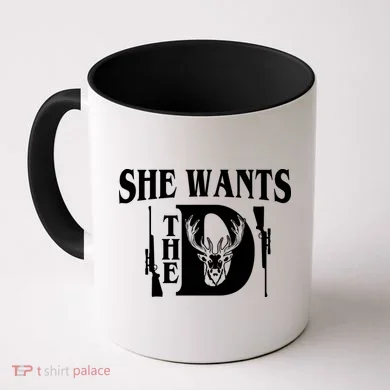 She Wants the D Hunting Coffee Mug