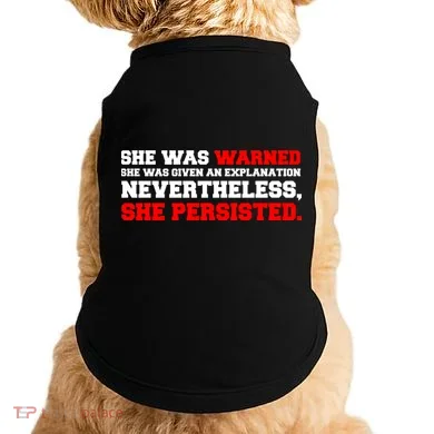 She Was Warned - Given an Explanation. Nevertheless, She Persisted. Doggie Tank
