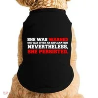 She Was Warned - Given an Explanation. Nevertheless, She Persisted. Doggie Tank thumb 0