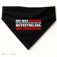 She Was Warned - Given an Explanation. Nevertheless, She Persisted. USA-Made Doggie Bandana thumb 0