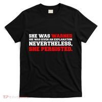 She Was Warned - Given an Explanation. Nevertheless, She Persisted. T-Shirt thumb 0