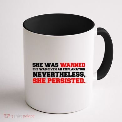 She Was Warned - Given an Explanation. Nevertheless, She Persisted. Coffee Mug back
