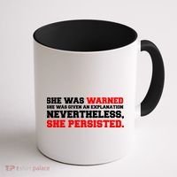 She Was Warned - Given an Explanation. Nevertheless, She Persisted. Coffee Mug thumb 1