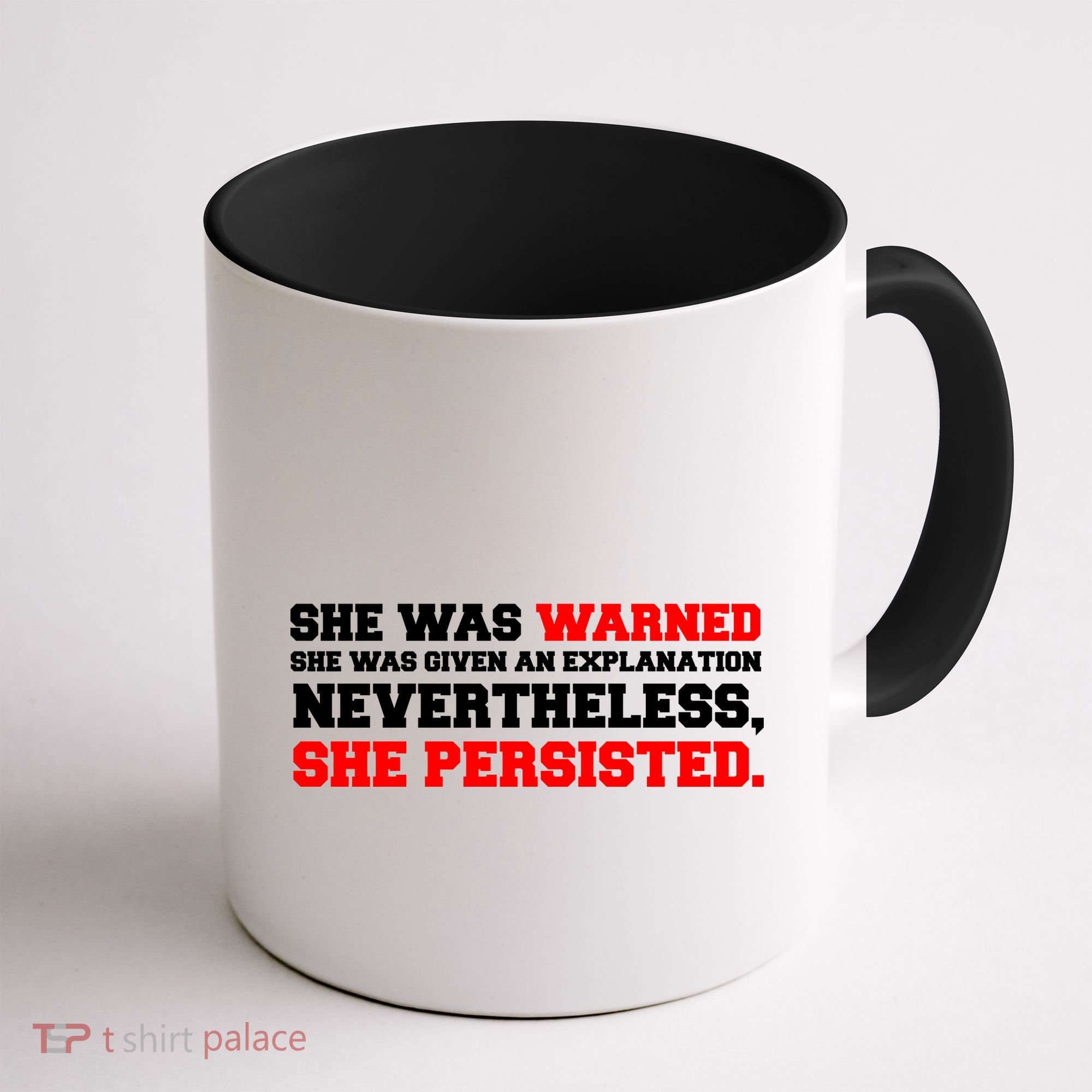 She Was Warned - Given an Explanation. Nevertheless, She Persisted. Coffee Mug