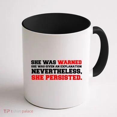 She Was Warned - Given an Explanation. Nevertheless, She Persisted. Coffee Mug back