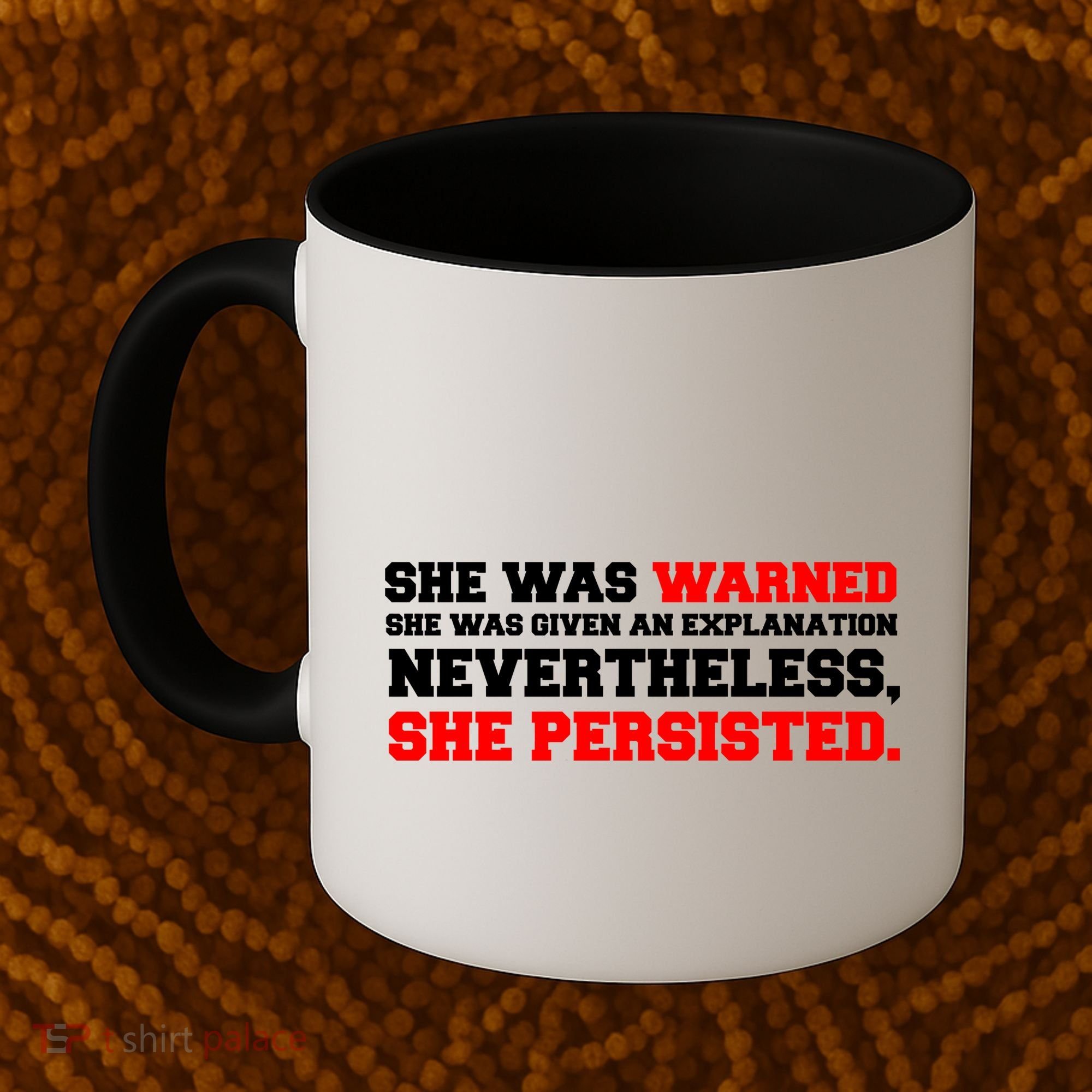 She Was Warned - Given an Explanation. Nevertheless, She Persisted. Coffee Mug