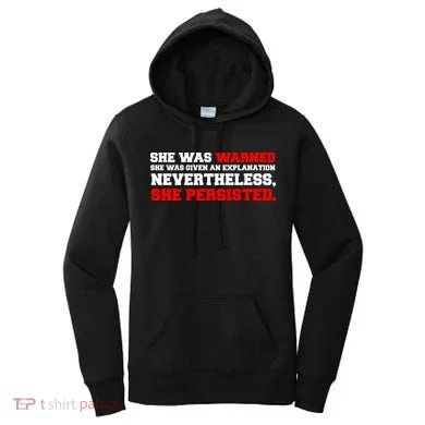 She Was Warned - Given an Explanation. Nevertheless, She Persisted. Women's Hoodie