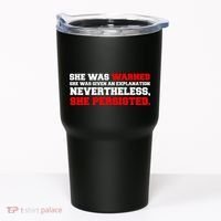 She Was Warned - Given an Explanation. Nevertheless, She Persisted. Tumbler thumb 0