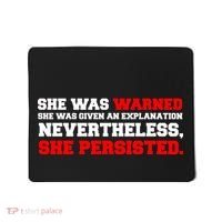 She Was Warned - Given an Explanation. Nevertheless, She Persisted. Mousepad thumb 0