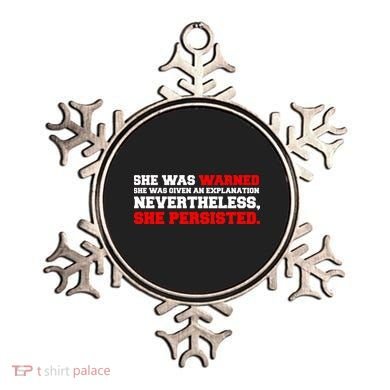 She Was Warned - Given an Explanation. Nevertheless, She Persisted. Ornament