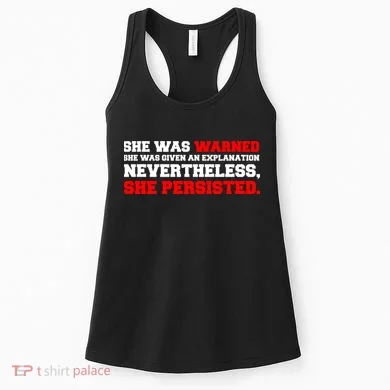 She Was Warned - Given an Explanation. Nevertheless, She Persisted. Women's Tank Top