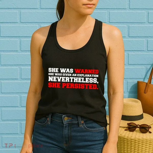 She Was Warned - Given an Explanation. Nevertheless, She Persisted. Women's Tank Top