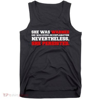 She Was Warned - Given an Explanation. Nevertheless, She Persisted. Tank Top