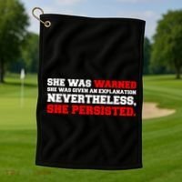 She Was Warned - Given an Explanation. Nevertheless, She Persisted. Golf Towel thumb 1