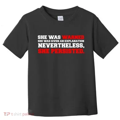 She Was Warned - Given an Explanation. Nevertheless, She Persisted. Toddler T-Shirt