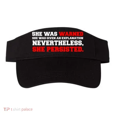 She Was Warned - Given an Explanation. Nevertheless, She Persisted. Visor