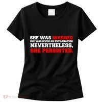 She Was Warned - Given an Explanation. Nevertheless, She Persisted. Women's T-Shirt thumb 0