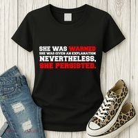 She Was Warned - Given an Explanation. Nevertheless, She Persisted. Women's T-Shirt thumb 3