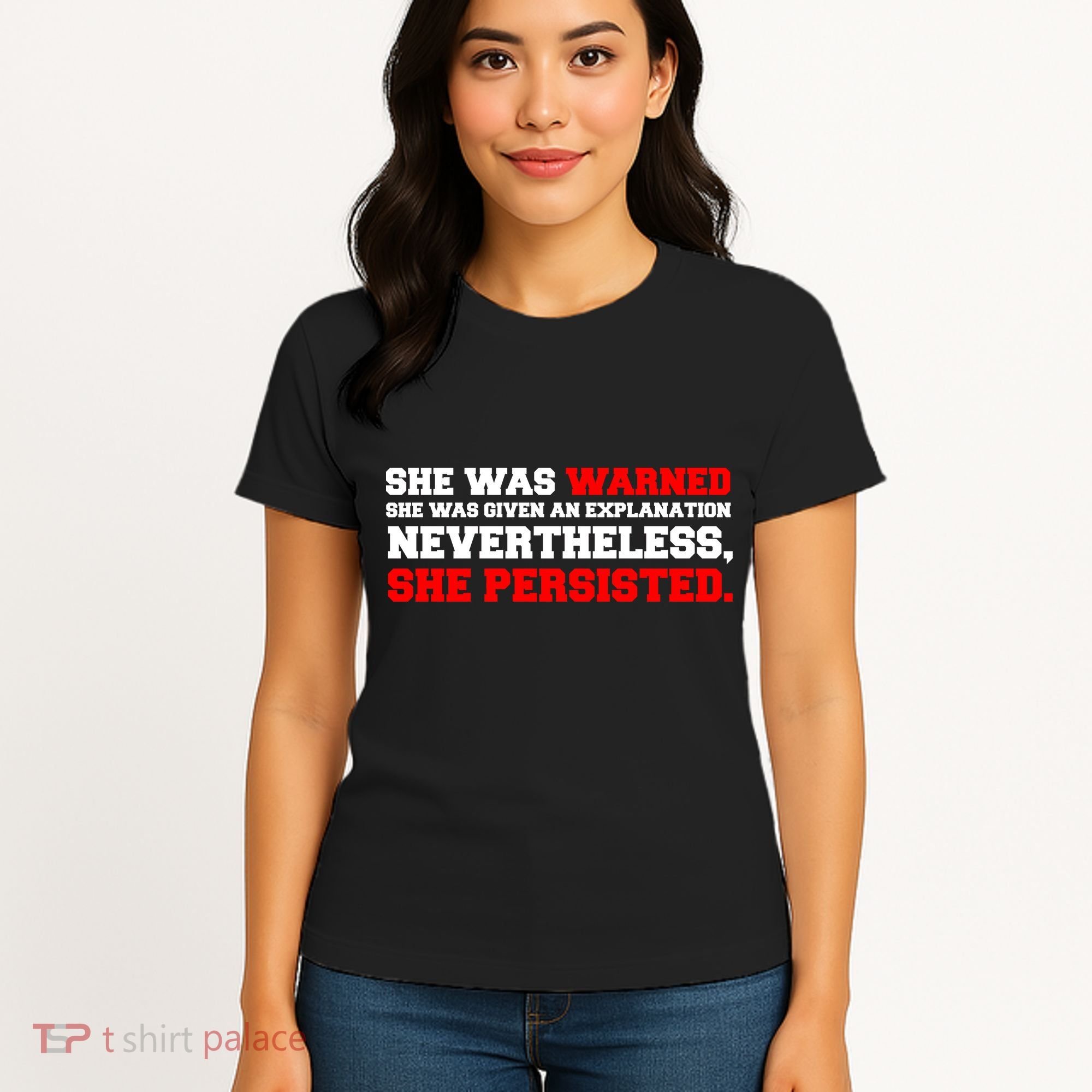 She Was Warned - Given an Explanation. Nevertheless, She Persisted. Women's T-Shirt