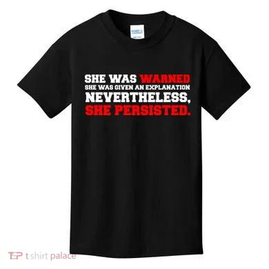 She Was Warned - Given an Explanation. Nevertheless, She Persisted. Kids T-Shirt